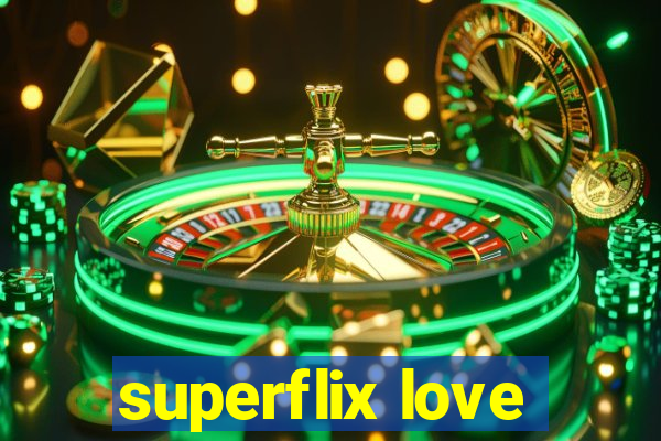 superflix love